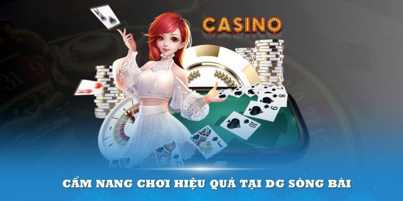 Cẩm nang chơi hiệu quả tại DG sòng bài từ chuyên gia