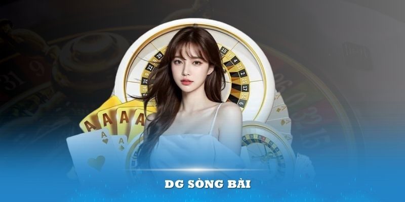 DG sòng bài WW88- Sảnh game trong mơ của cược thủ